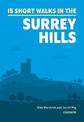 Short Walks in the Surrey Hills: 15 Simple Routes цена и информация | Книги о питании и здоровом образе жизни | kaup24.ee