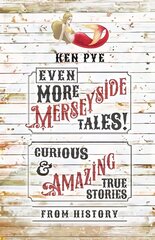 Even More Merseyside Tales!: Curious and Amazing True Tales from History цена и информация | Рассказы, новеллы | kaup24.ee