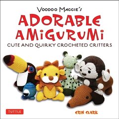 Adorable Amigurumi - Cute and Quirky Crocheted Critters: Voodoo Maggie's - Create your own marvelous menagerie with these easy-to-follow instructions for crocheted stuffed toys цена и информация | Книги об искусстве | kaup24.ee