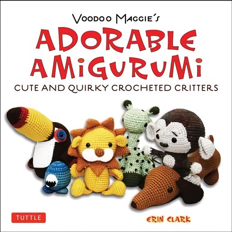 Adorable Amigurumi - Cute and Quirky Crocheted Critters: Voodoo Maggie's - Create your own marvelous menagerie with these easy-to-follow instructions for crocheted stuffed toys hind ja info | Kunstiraamatud | kaup24.ee
