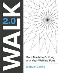 Walk 2.0: More Machine Quilting with Your Walking Foot цена и информация | Книги о питании и здоровом образе жизни | kaup24.ee