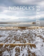 Norfolk's Fragile Coast: Sidestrand to Snettisham цена и информация | Книги о питании и здоровом образе жизни | kaup24.ee