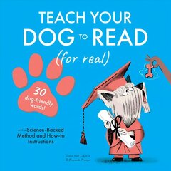 Teach Your Dog to Read: 30 Dog-Friendly Words цена и информация | Книги о питании и здоровом образе жизни | kaup24.ee