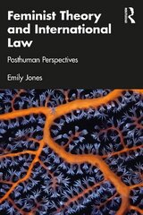 Feminist Theory and International Law: Posthuman Perspectives hind ja info | Ühiskonnateemalised raamatud | kaup24.ee