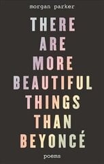 There Are More Beautiful Things Than Beyonce hind ja info | Luule | kaup24.ee