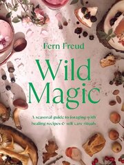 Wild Magic: A seasonal guide to foraging with healing recipes цена и информация | Книги рецептов | kaup24.ee