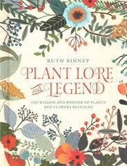 Plant Lore and Legend: The wisdom and wonder of plants and flowers revealed hind ja info | Tervislik eluviis ja toitumine | kaup24.ee