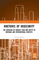 Rhetoric of InSecurity: The Language of Danger, Fear and Safety in National and International Contexts hind ja info | Võõrkeele õppematerjalid | kaup24.ee