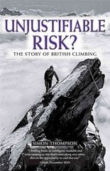 Unjustifiable Risk?: The Story of British Climbing 2nd Revised edition hind ja info | Tervislik eluviis ja toitumine | kaup24.ee
