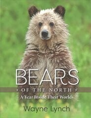 Bears of the North: A Year Inside Their Worlds hind ja info | Tervislik eluviis ja toitumine | kaup24.ee