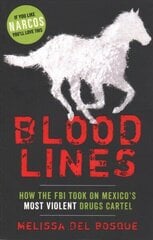 Bloodlines - How the FBI took on Mexico's most violent drugs cartel hind ja info | Elulooraamatud, biograafiad, memuaarid | kaup24.ee