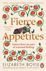 Fierce Appetites: Lessons from my year of untamed thinking цена и информация | Биографии, автобиогафии, мемуары | kaup24.ee