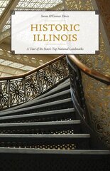 Historic Illinois: A Tour of the State's Top National Landmarks hind ja info | Ajalooraamatud | kaup24.ee