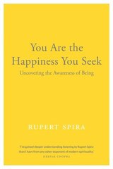 You Are the Happiness You Seek: Uncovering the Awareness of Being hind ja info | Eneseabiraamatud | kaup24.ee