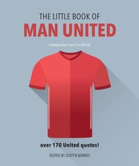 Little Book of Man United: Over 170 United quotes Revised and updated hind ja info | Tervislik eluviis ja toitumine | kaup24.ee