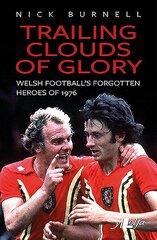 Trailing Clouds of Glory - Welsh Football's Forgotten Heroes of 1976 hind ja info | Tervislik eluviis ja toitumine | kaup24.ee