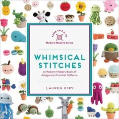 Whimsical Stitches: A Modern Makers Book of Amigurumi Crochet Patterns цена и информация | Книги о питании и здоровом образе жизни | kaup24.ee