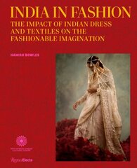 India in Fashion: The Impact of Indian Dress and Textiles on the Fashionable Imagination цена и информация | Книги об искусстве | kaup24.ee