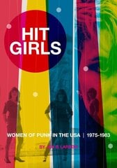 Hit Girls: Women of Punk in the USA. 1975-1983 цена и информация | Книги об искусстве | kaup24.ee