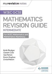 WJEC GCSE Maths Intermediate: Revision Guide, Intermediate, WJEC GCSE Maths Intermediate: Revision Guide цена и информация | Книги для подростков и молодежи | kaup24.ee