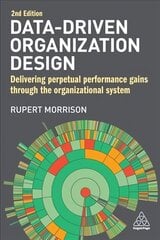 Data-Driven Organization Design: Delivering Perpetual Performance Gains Through the Organizational System 2nd Revised edition hind ja info | Majandusalased raamatud | kaup24.ee