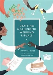 Crafting Meaningful Wedding Rituals: A Practical Guide цена и информация | Духовная литература | kaup24.ee