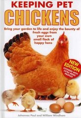 Keeping Pet Chickens: Bring Your Garden to Life and Enjoy the Bounty of Fresh Eggs from Your Own Small Flock of Happy Hens 2nd Revised edition цена и информация | Книги о питании и здоровом образе жизни | kaup24.ee