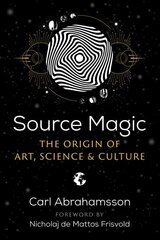 Source Magic: The Origin of Art, Science, and Culture цена и информация | Самоучители | kaup24.ee