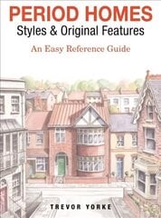 Period Homes - Styles & Original Features: An Easy Reference Guide цена и информация | Самоучители | kaup24.ee
