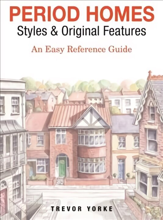 Period Homes - Styles & Original Features: An Easy Reference Guide цена и информация | Eneseabiraamatud | kaup24.ee