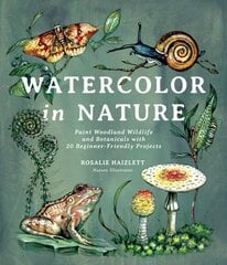 Watercolor in Nature: Paint Woodland Wildlife and Botanicals with 20 Beginner-Friendly Projects цена и информация | Книги об искусстве | kaup24.ee