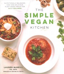 Simple Vegan Kitchen: Nutritionally Balanced, Easy and Delicious Plant-Based Meals for Daily Wellness hind ja info | Retseptiraamatud | kaup24.ee