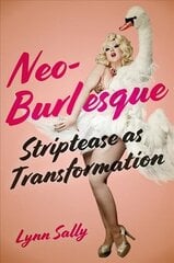 Neo-Burlesque: Striptease as Transformation цена и информация | Книги об искусстве | kaup24.ee