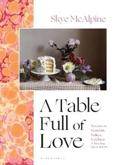 Table Full of Love: Recipes to Comfort, Seduce, Celebrate & Everything Else in Between цена и информация | Книги рецептов | kaup24.ee