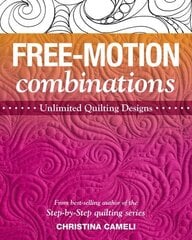 Free-Motion Combinations: Unlimited Quilting Designs hind ja info | Kunstiraamatud | kaup24.ee