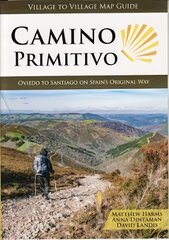 Camino Primitivo: Oviedo to Santiago on Spain's Original Way 2nd edition цена и информация | Книги о питании и здоровом образе жизни | kaup24.ee