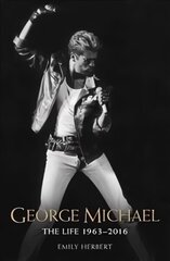 George Michael: The Life 1963-2016 цена и информация | Биографии, автобиогафии, мемуары | kaup24.ee