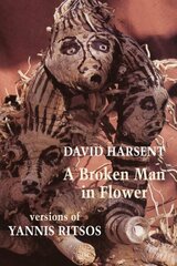 Broken Man in Flower: Versions of Yannis Ritsos hind ja info | Luule | kaup24.ee