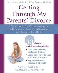 Getting Through My Parents' Divorce: A Workbook for Dealing with Parental Alienation, Loyalty Conflicts, and Other Tough Stuff цена и информация | Самоучители | kaup24.ee