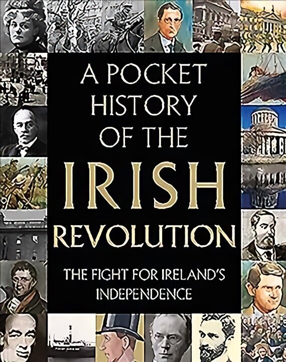 Pocket History of the Irish Revolution hind ja info | Ajalooraamatud | kaup24.ee