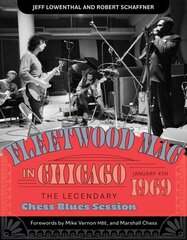 Fleetwood Mac in Chicago: The Legendary Chess Blues Session, January 4, 1969 цена и информация | Книги об искусстве | kaup24.ee