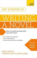 Get Started in Writing a Novel: How to write your first novel and create fantastic characters, dialogues and plot hind ja info | Võõrkeele õppematerjalid | kaup24.ee