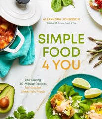 Simple Food 4 You: Life-Saving 30-Minute Recipes for Happier Weeknight Meals цена и информация | Книги рецептов | kaup24.ee