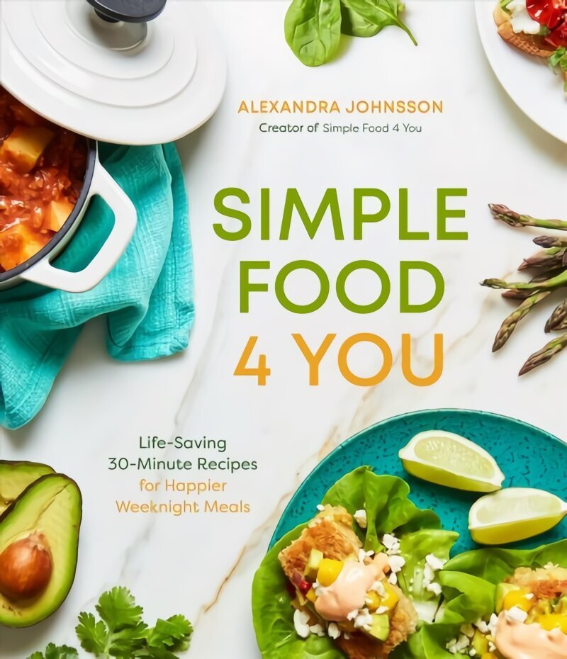 Simple Food 4 You: Life-Saving 30-Minute Recipes for Happier Weeknight Meals цена и информация | Retseptiraamatud  | kaup24.ee