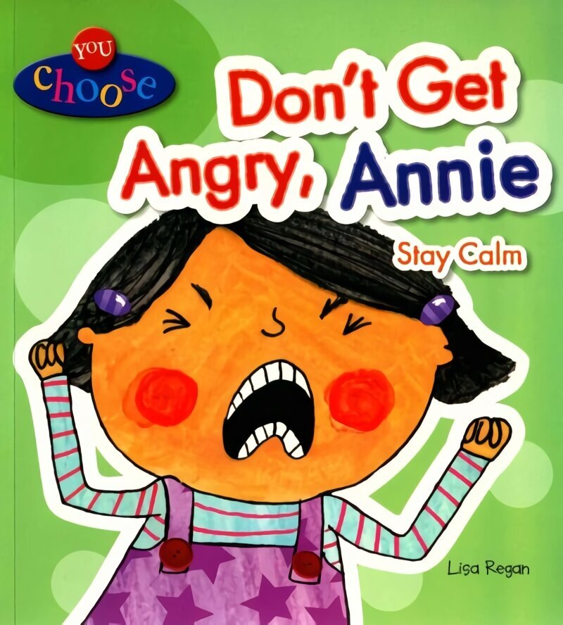 You Choose!: Don't Get Angry, Annie: Stay Calm цена и информация | Väikelaste raamatud | kaup24.ee