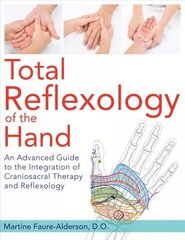 Total Reflexology of the Hand: An Advanced Guide to the Integration of Craniosacral Therapy and Reflexology цена и информация | Самоучители | kaup24.ee