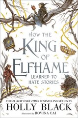 How the King of Elfhame Learned to Hate Stories цена и информация | Книги для подростков и молодежи | kaup24.ee