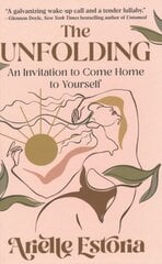 Unfolding: An Invitation to Come Home to Yourself hind ja info | Eneseabiraamatud | kaup24.ee