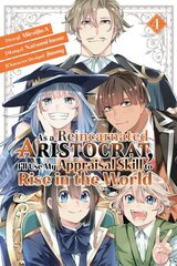 As a Reincarnated Aristocrat, I'll Use My Appraisal Skill to Rise in the World 4 (manga) цена и информация | Фантастика, фэнтези | kaup24.ee