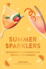 Summer Sparklers: 60 Sunshine Cocktails for Spring and Summer hind ja info | Retseptiraamatud  | kaup24.ee